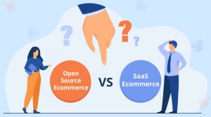 Open-Source-Ecommerce-Vs.-SaaS-Ecommerce-Which-Is-Right-For-Your-Ecommerce-Business