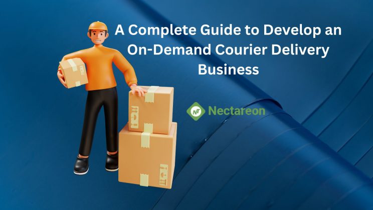 A Complete Guide to Develop an On-Demand Courier Delivery Business